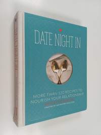 Date Night In : More than 120 Recipes to Nourish Your Relationship