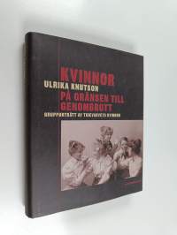 Kvinnor på gränsen till genombrott : grupporträtt av Tidevarvets kvinnor