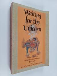 Waiting for the Unicorn - Poems and Lyrics of China&#039;s Last Dynasty, 1644-1911