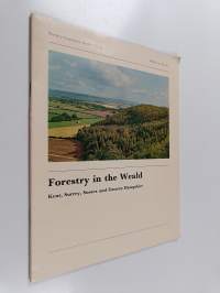 Forestry in the weald : Kent, Surrey, Sussex and Eastern Hampshire