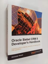 Oracle Siebel CRM 8 Developer&#039;s Handbook