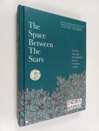 The Space Between the Stars - On Love, Loss and the Magical Power of Nature to Heal