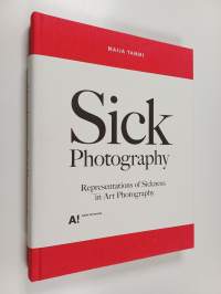 Sick Photography - Representations of Sickness in Art Photography