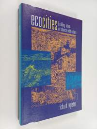 Ecocities : building cities in balance with nature