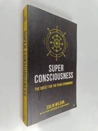 Super Consciousness - The Quest for the Peak Experience