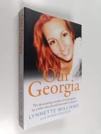 Our Georgia : The Devastating Murder of My Daughter by a Killer Who Should Have Been Stopped