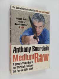 Medium Raw : a bloody valentine to the World of food and the people who cook