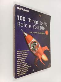 100 Things to Do Before You Die : (plus a few to do afterwards)