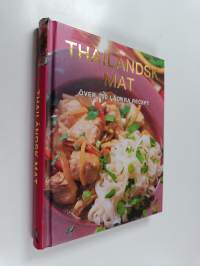 Thailändsk mat : över 100 läckra recept