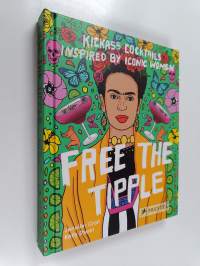 Free the Tipple - Kickass Cocktails Inspired by Iconic Women
