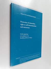 Protection of minorities right to self-determination and autonomy : On the legal basis of a solution on the Kurdish problem in Turkey