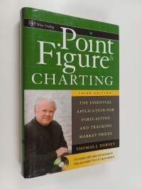 Point and Figure Charting : The Essential Application for Forecasting and Tracking Market Prices