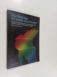 The TRAM flap for breast reconstruction - Studies on perioperative cutaneous blood flow, vasoconstriction, and incides of obesity (signeerattu, tekijän omiste)