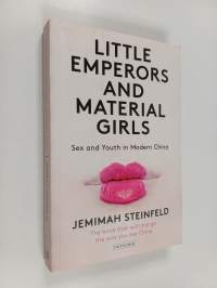 Little Emperors and Material Girls : Sex and Youth in Modern China
