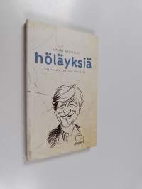 Höläyksiä : aforismeja vuosilta 1993-2008