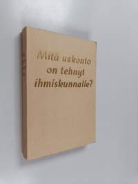 Mitä uskonto on tehnyt ihmiskunnalle?