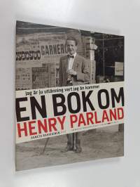 Jag är ju utlänning vart jag än kommer. En bok om Henry Parland