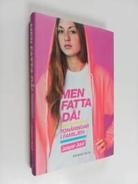 Men fatta då! : tonåringar i familjen - Pubertät - wenn Erziehen nicht mehr geht