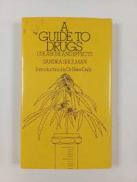 A Guide to Drugs : Use, Abuse and Effects