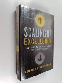 Scaling up excellence : getting to more without settling for less