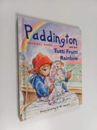 Paddington and the Tutti Frutti Rainbow