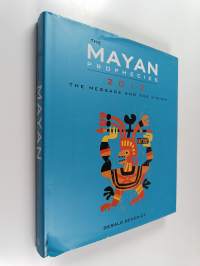 The Mayan Prophecies 2012 - The Message and the Vision