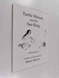 Turtle Woman and the Sea King - A Dreaming Tale of Coming Together, of Coming Apart, of Finding a Way to Dance Life in a Way that Allows Joy