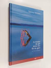 Ju mindre du gör desto mer får du gjort : om livets paradoxer
