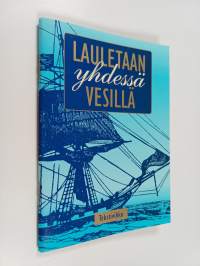 Lauletaan yhdessä vesillä : tekstivihko