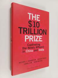 The $10 trillion prize : captivating the newly affluent in China and India