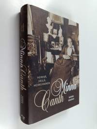 Herkkä, hellä, hehkuvainen : Minna Canth