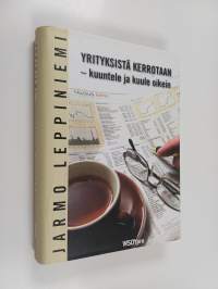 Yrityksistä kerrotaan : kuuntele ja kuule oikein