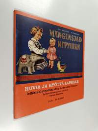 Huvia ja hyötyä lapsille : leikkikaluteollisuutta Neuvosto-Virossa : Tarton lelumuseon näyttely Turun linnassa 15.6.-30.9.2007
