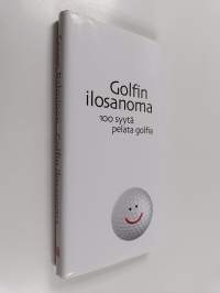 Golfin ilosanoma : 100 syytä pelata golfia