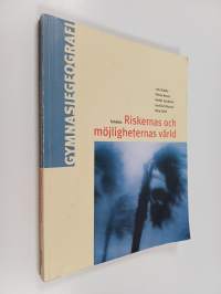 Gymnasiegeografi : Riskernas och möjligheternas värld