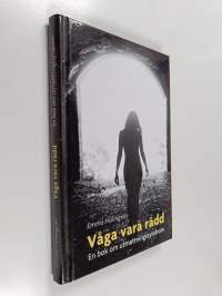 Våga vara rädd : en bok om utmattningssyndrom