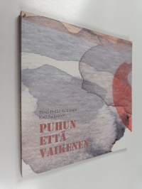 Puhun että vaikenen
