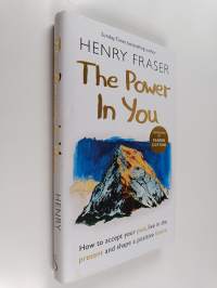 The power in you : how to accept your past, live in the present and shape a positive future