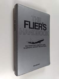The flier&#039;s handbook : the traveller&#039;s complete guide to airports, aircraft and air travel