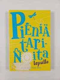 Pieniä tarinoita : Pieniä tarinoita nuorille ; Pieniä tarinoita lapsille