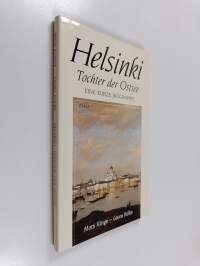 Helsinki, Tochter der Ostsee : ein geschichtlicher Abriss