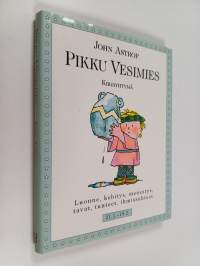 Pikku vesimies : luonne, kehitys, menestys, tavat, tunteet, ihmissuhteet