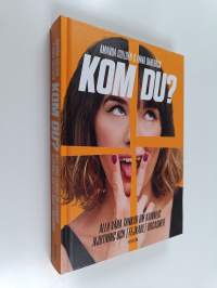 Kom du? : alla våra tankar om kvinnlig njutning och (fejkade) orgasmer