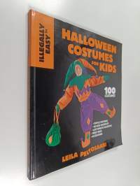 Illegally easy Halloween costumes for kids : 100 costumes with simple patterns, no-sew shortcuts, last-minute solutions, treat bag &amp; accessories