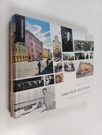 Vanhinta Helsinkiä : kertomuksia Kluuvin ja Kruununhaan kortteleista