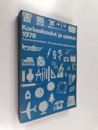 Korkeakoulut ja opistot 1978 : tietoja lukioasteelta avautuvista opintomahdollisuuksista