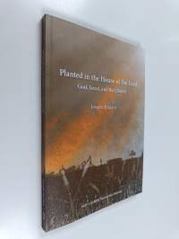 Planted in the house of the Lord : God, Israel, and the Church