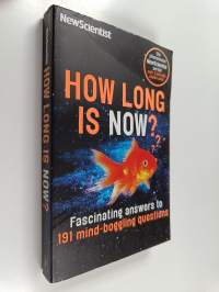 How long is now ? : fascinating answers to 191 mind-boggling questions : questions and answers from the popular &quot;Last Word&quot; column