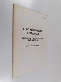 Elintarvikkeiden lisäaineet : käytön ja turvallisuuden tarkastelua