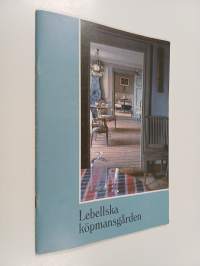 Lebellska köpmansgården i Kristinestad : en vägledning för besökaren